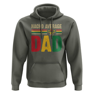 Nacho Average Dad Mexican Father's Day Hoodie TS09 Military Green Print Your Wear
