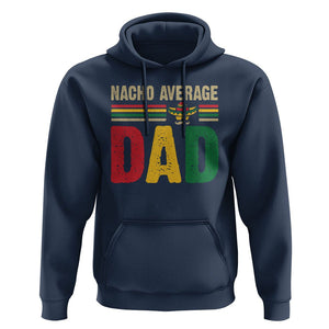 Nacho Average Dad Mexican Father's Day Hoodie TS09 Navy Print Your Wear