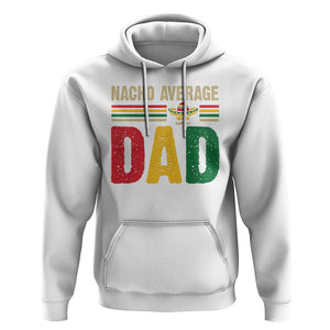 Nacho Average Dad Mexican Father's Day Hoodie TS09 White Print Your Wear