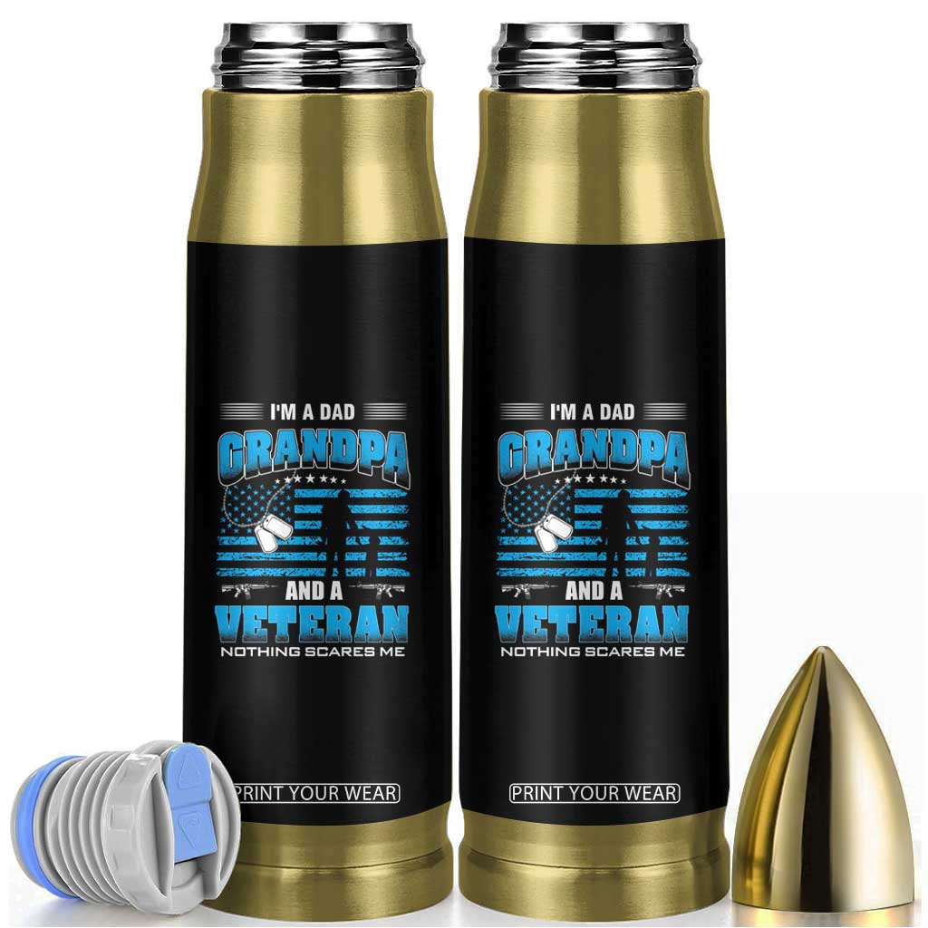 Gifts For Dad Bullet Tumbler I'm A Dad Grandpa And A Veteran Nothing Scares Me TS09 Black Print Your Wear