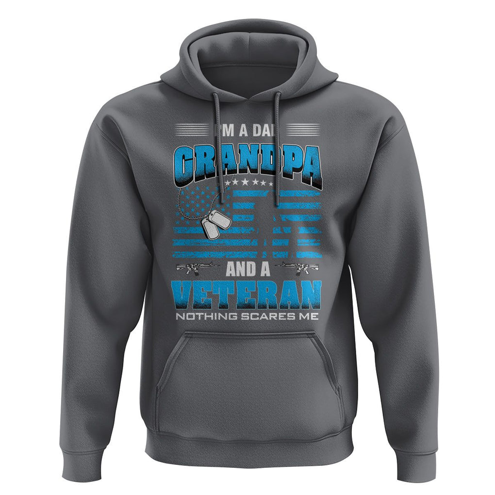 Veteran Grandpa Father's Day Hoodie I'm A Dad Grandpa And A Veteran Nothing Scares Me TS09 Charcoal Print Your Wear
