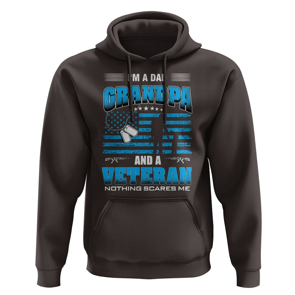 Veteran Grandpa Father's Day Hoodie I'm A Dad Grandpa And A Veteran Nothing Scares Me TS09 Dark Chocolate Print Your Wear