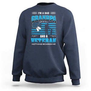 Veteran Grandpa Father's Day Sweatshirt I'm A Dad Grandpa And A Veteran Nothing Scares Me TS09 Navy Print Your Wear