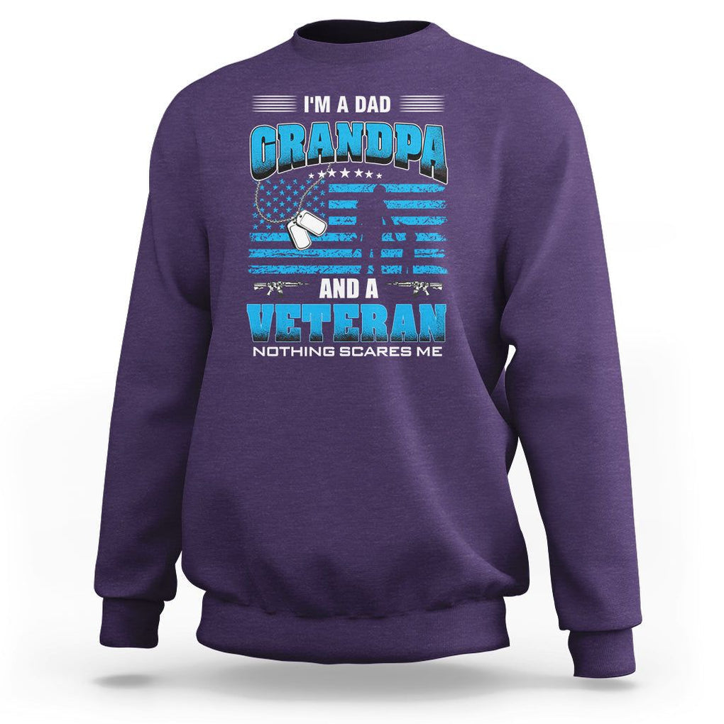 Veteran Grandpa Father's Day Sweatshirt I'm A Dad Grandpa And A Veteran Nothing Scares Me TS09 Purple Print Your Wear