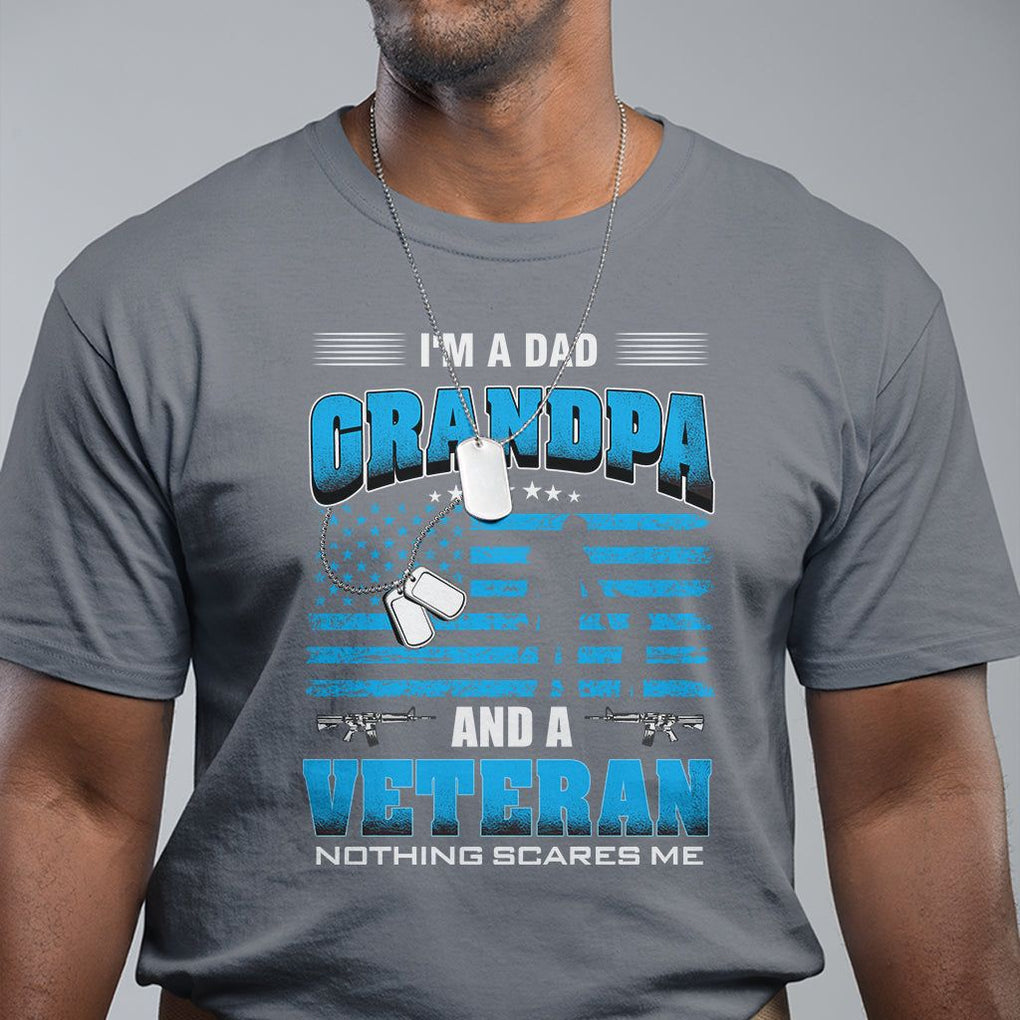 Veteran Grandpa T Shirt I'm A Dad Grandpa And A Veteran Nothing Scares Me Father's Day TS09 Charcoal Print Your Wear