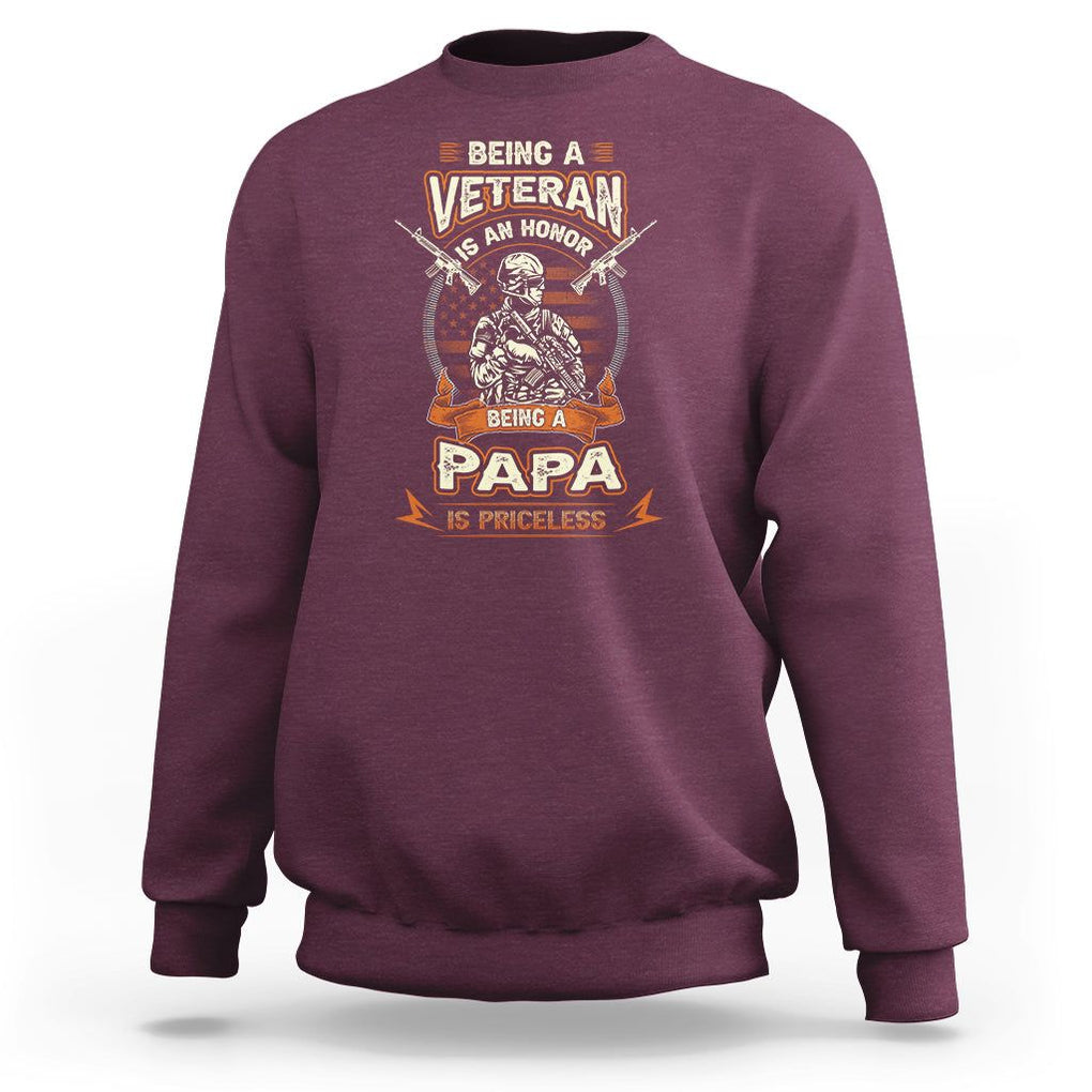 Veteran Dad Father's Day Sweatshirt Being A Veteran Is An Honor Being Papa Is Priceless TS09 Maroon Print Your Wear