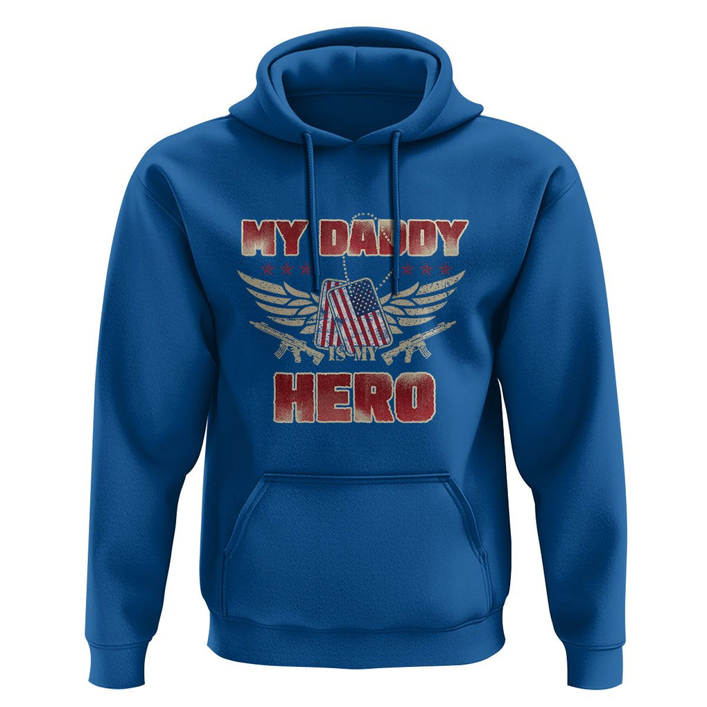 Father's Day Hoodie My Daddy Is My Hero Proud Army Military Dad TS09 Royal Blue Print Your Wear