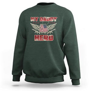 Father's Day Sweatshirt My Daddy Is My Hero Proud Army Military Dad TS09 Dark Forest Green Print Your Wear