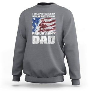 Proud Army Dad Sweatshirt I Once Protected Him Now He Protects Me Father's Day TS09 Charcoal Print Your Wear