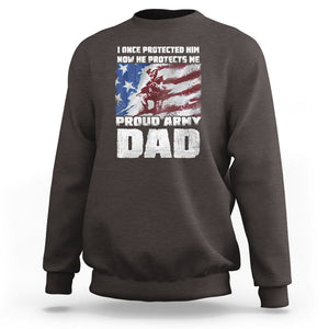 Proud Army Dad Sweatshirt I Once Protected Him Now He Protects Me Father's Day TS09 Dark Chocolate Print Your Wear