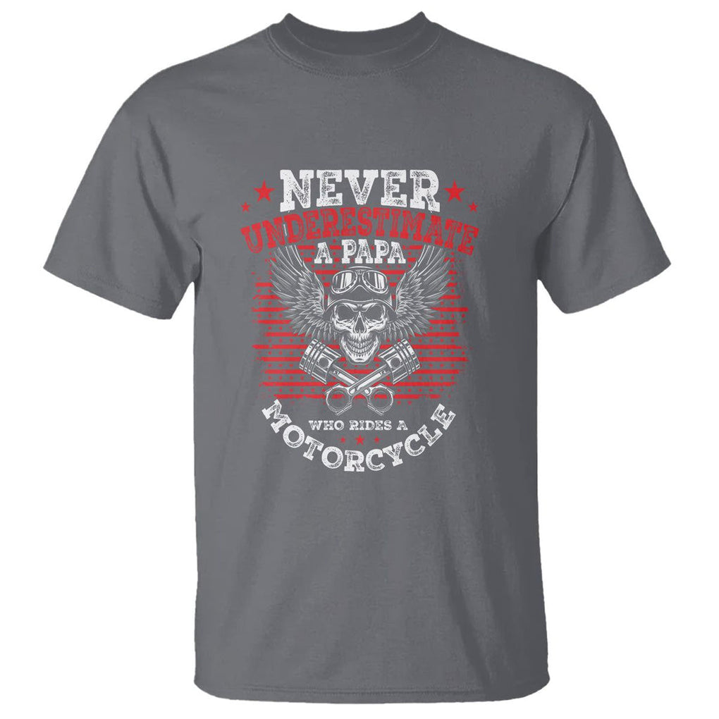 Never Underestimate A Papa Who Rides A Motorcycle Father's Day T Shirt TS09 Charcoal Print Your Wear