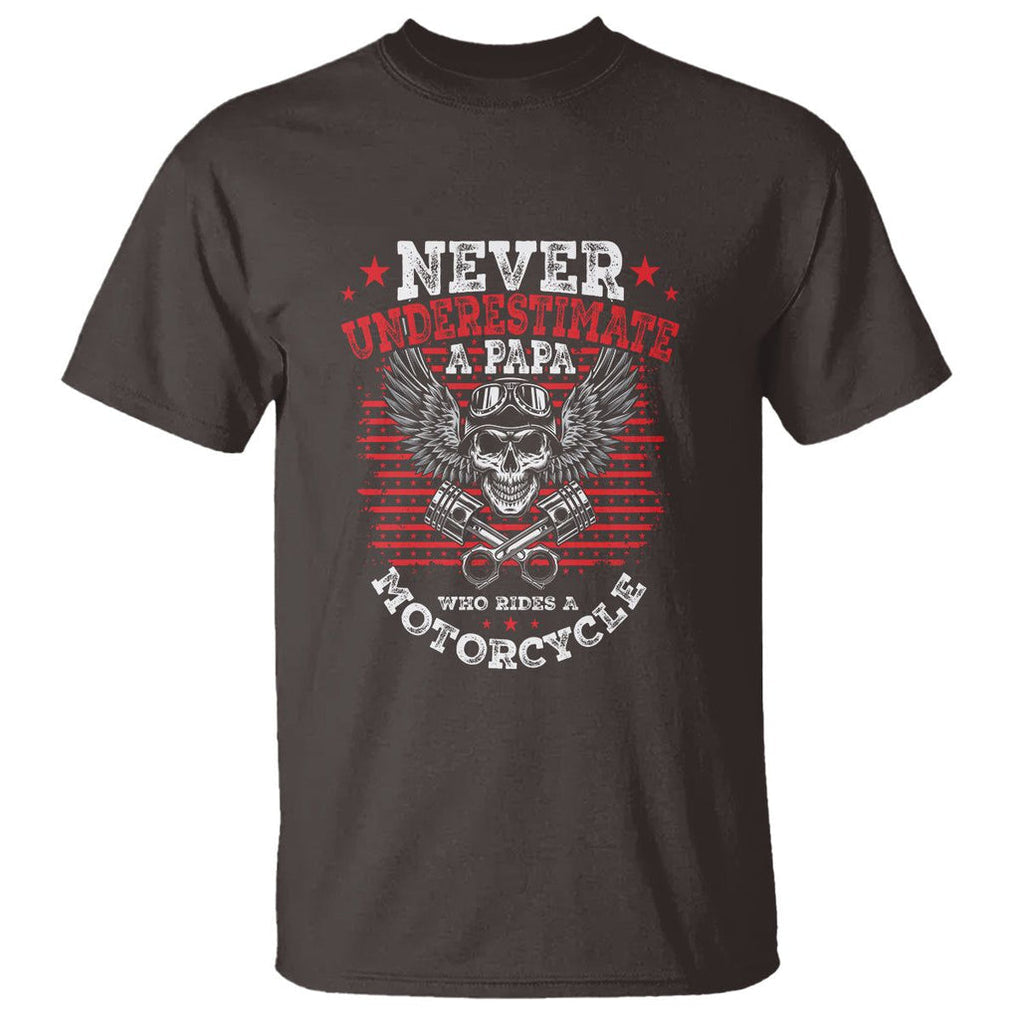 Never Underestimate A Papa Who Rides A Motorcycle Father's Day T Shirt TS09 Dark Chocolate Print Your Wear