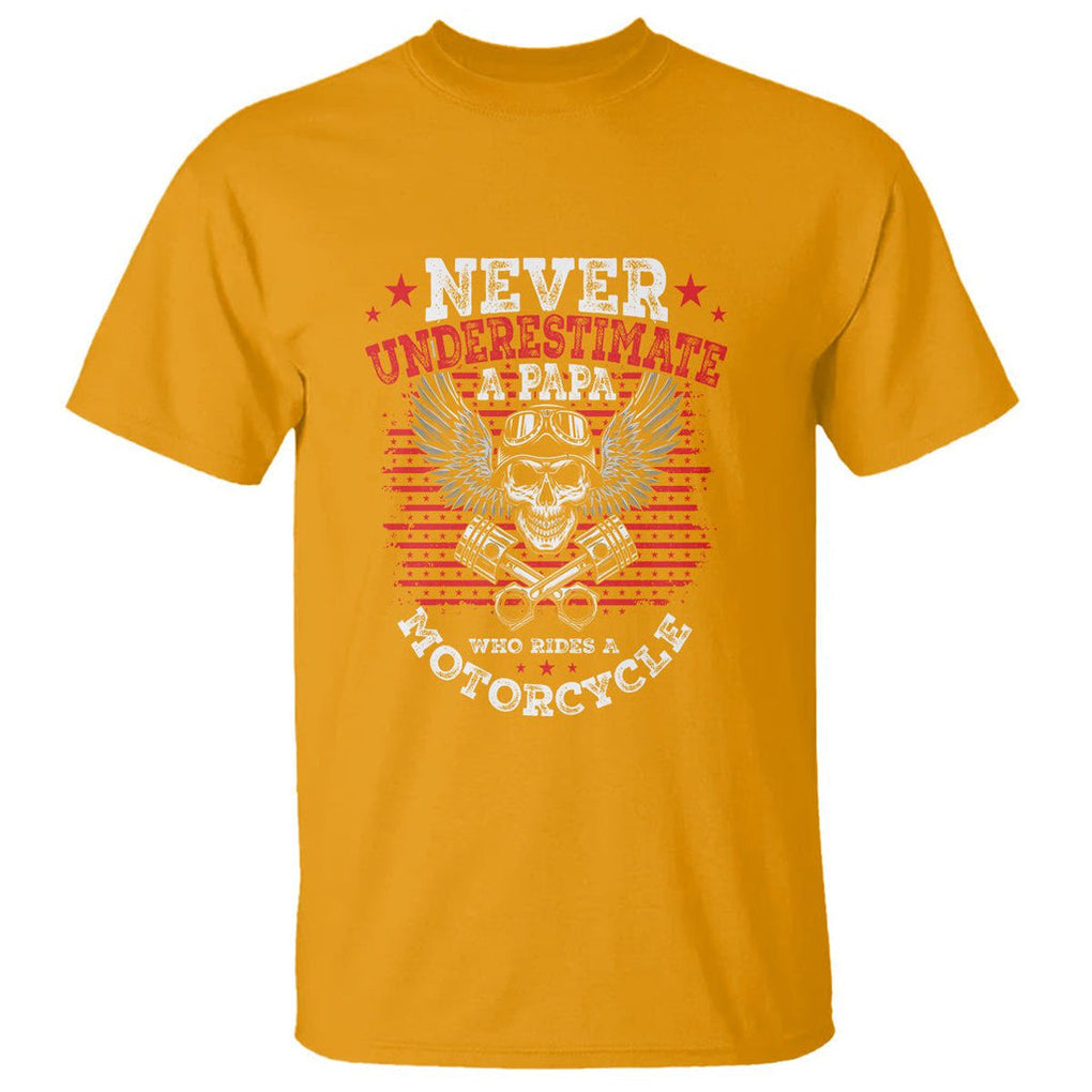 Never Underestimate A Papa Who Rides A Motorcycle Father's Day T Shirt TS09 Gold Print Your Wear