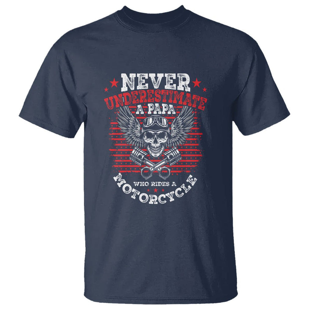 Never Underestimate A Papa Who Rides A Motorcycle Father's Day T Shirt TS09 Navy Print Your Wear