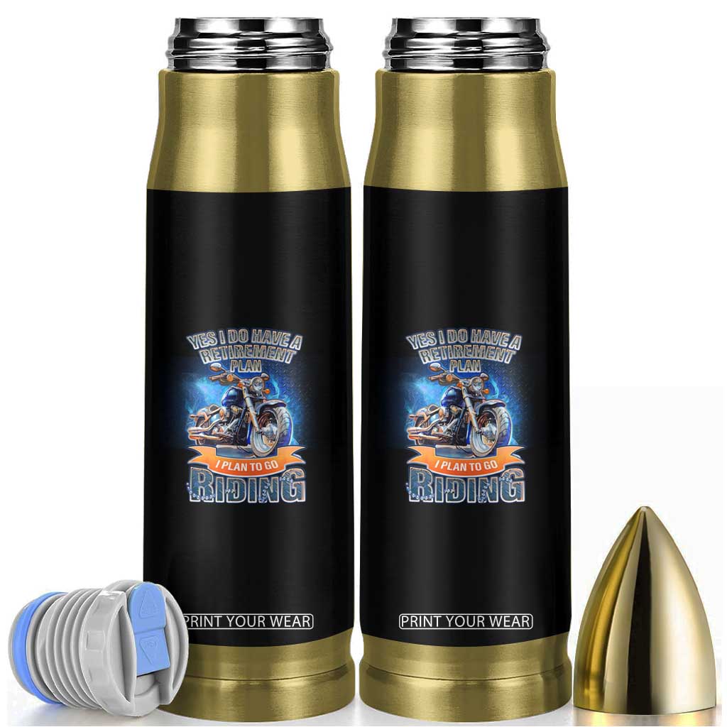 Retirement Plan Motorcycle Lover Bullet Tumbler I Plan To Go Riding Rider TS09 Black Print Your Wear