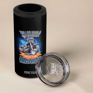 Retirement Plan Motorcycle Lover 4 in 1 Can Cooler Tumbler I Plan To Go Riding Rider TS09 Print Your Wear