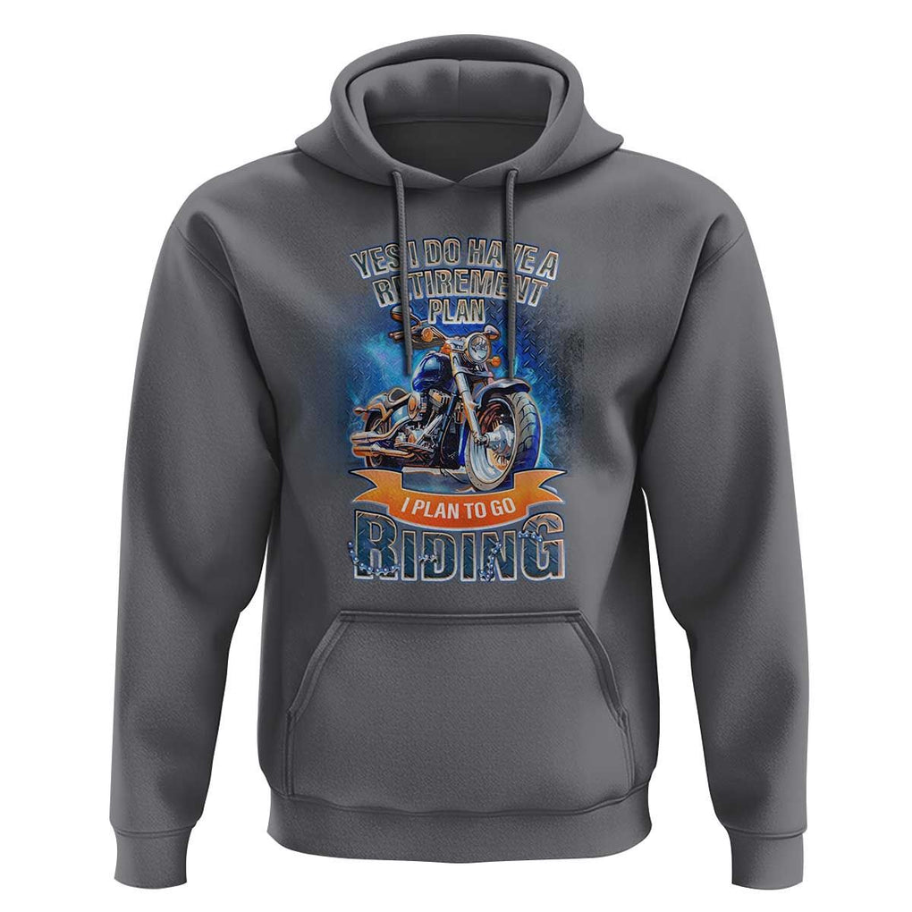 Retirement Plan Motorcycle Lover Hoodie I Plan To Go Riding Rider TS09 Charcoal Print Your Wear
