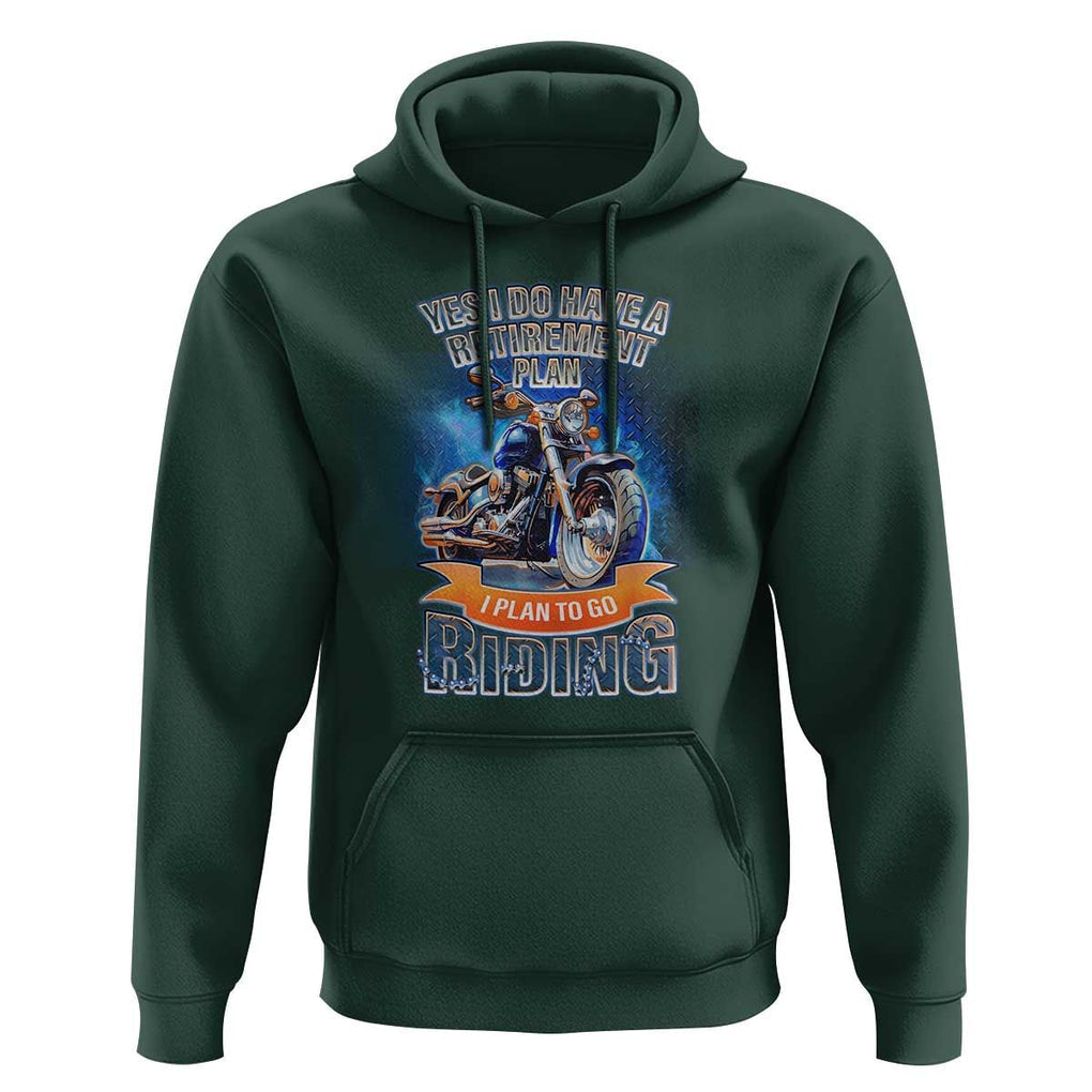 Retirement Plan Motorcycle Lover Hoodie I Plan To Go Riding Rider TS09 Dark Forest Green Print Your Wear