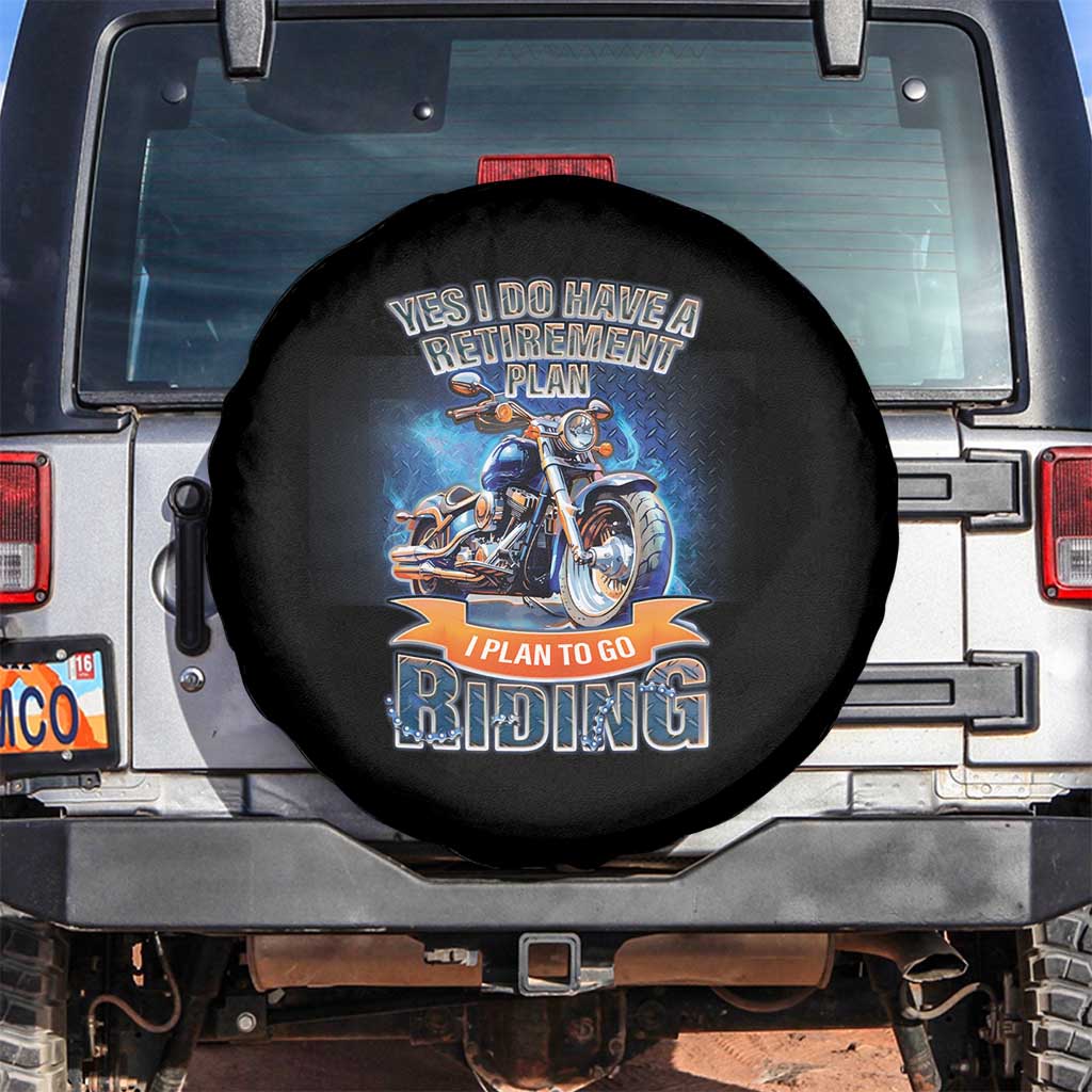 Retirement Plan Motorcycle Spare Tire Cover I Plan To Go Riding Rider TS09 No hole Black Print Your Wear