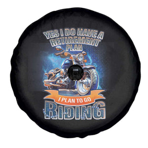 Retirement Plan Motorcycle Spare Tire Cover I Plan To Go Riding Rider TS09 Print Your Wear