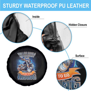 Retirement Plan Motorcycle Spare Tire Cover I Plan To Go Riding Rider TS09 Print Your Wear