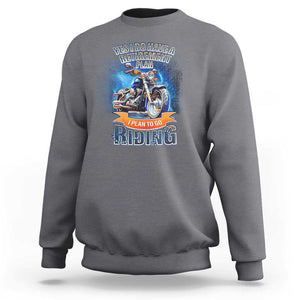 Retirement Plan Motorcycle Lover Sweatshirt I Plan To Go Riding Rider TS09 Charcoal Print Your Wear