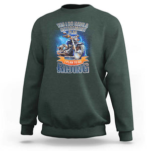 Retirement Plan Motorcycle Lover Sweatshirt I Plan To Go Riding Rider TS09 Dark Forest Green Print Your Wear