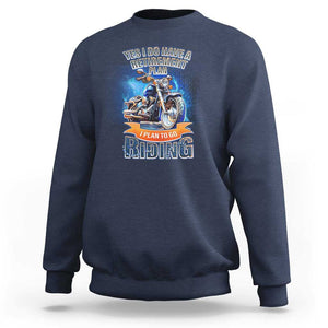 Retirement Plan Motorcycle Lover Sweatshirt I Plan To Go Riding Rider TS09 Navy Print Your Wear