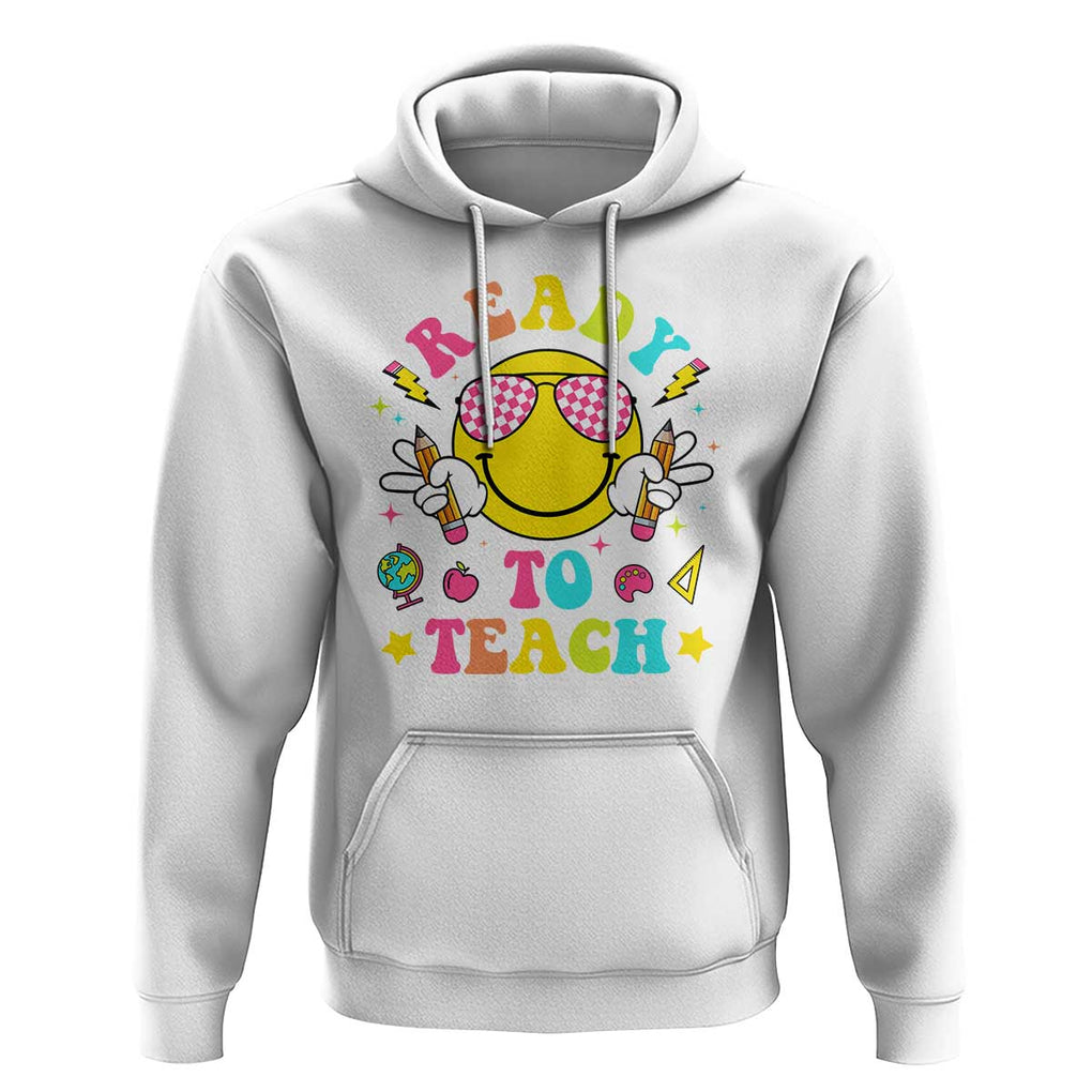 Funny Ready To Teach Teacher Back To School Hoodie TS09 White Print Your Wear