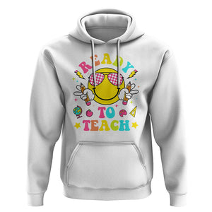 Funny Ready To Teach Teacher Back To School Hoodie TS09 White Print Your Wear