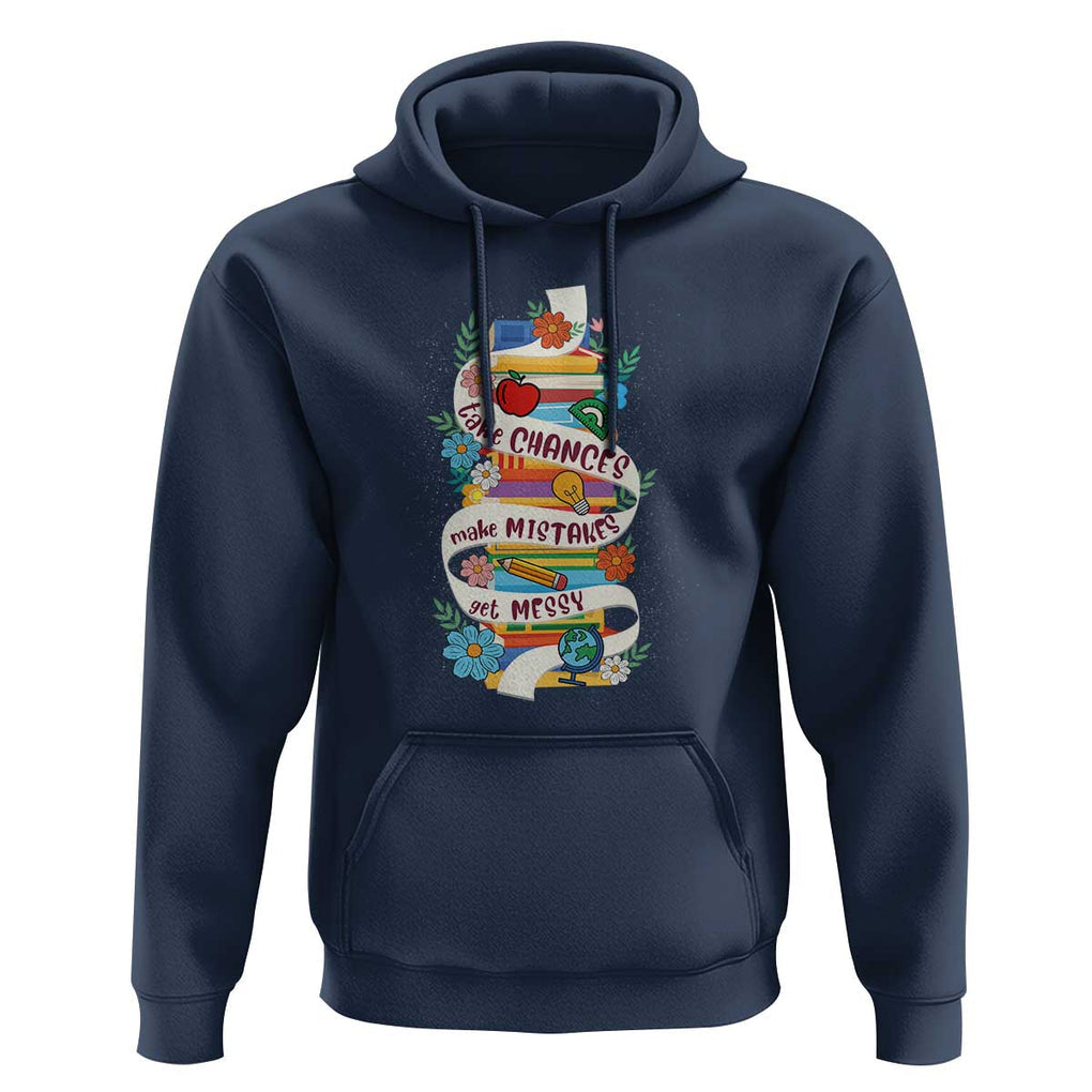 Teacher Hoodie Take Chances Make Mistakes Get Messy TS09 Navy Print Your Wear