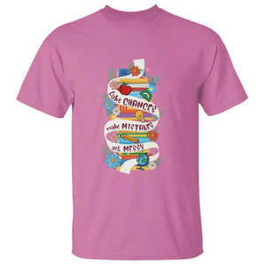Teacher T Shirt Take Chances Make Mistakes Get Messy TS09 Azalea Print Your Wear