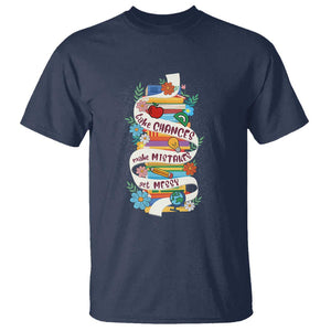 Teacher T Shirt Take Chances Make Mistakes Get Messy TS09 Navy Print Your Wear