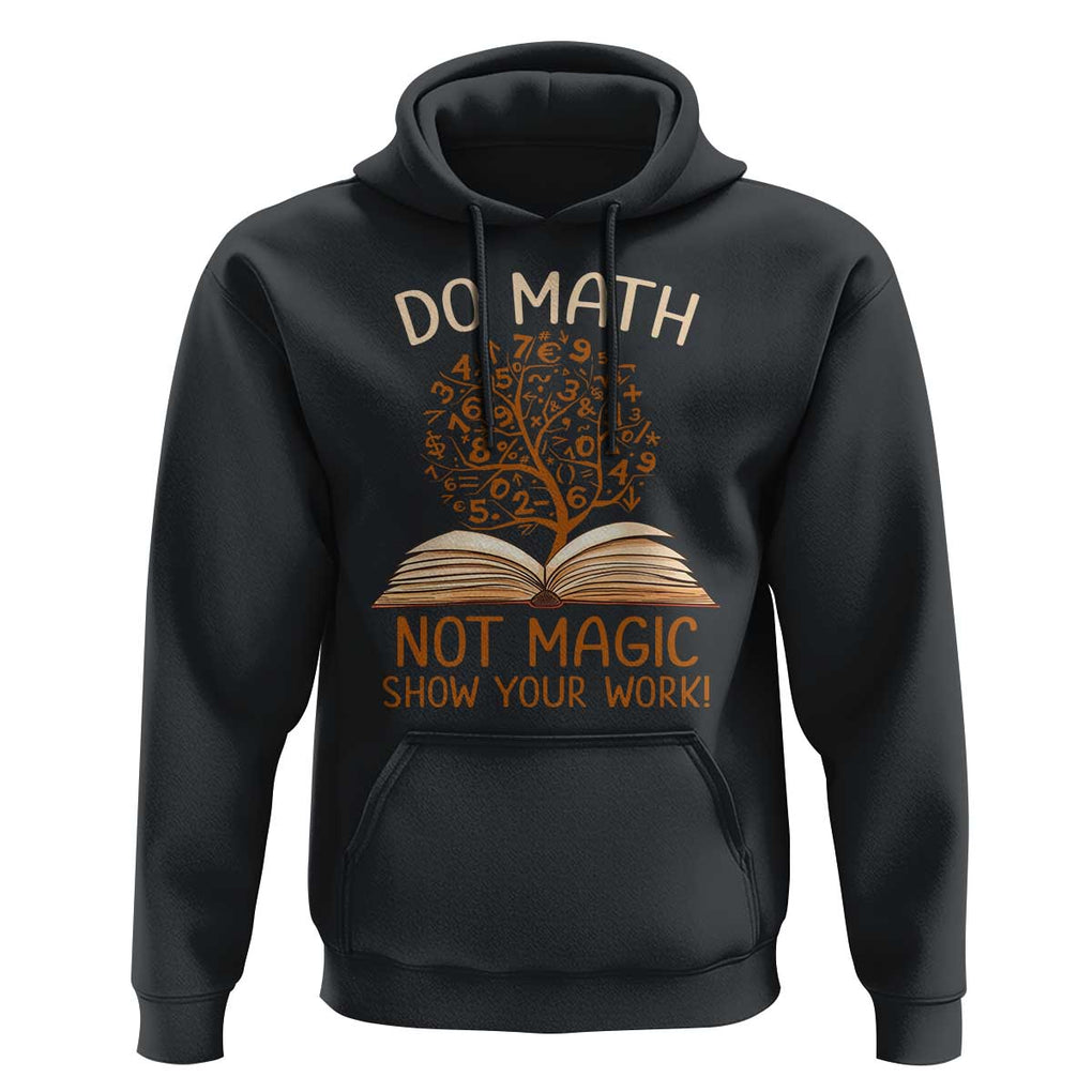 Math Teacher Hoodie Do Math Not Magic TS09 Black Print Your Wear