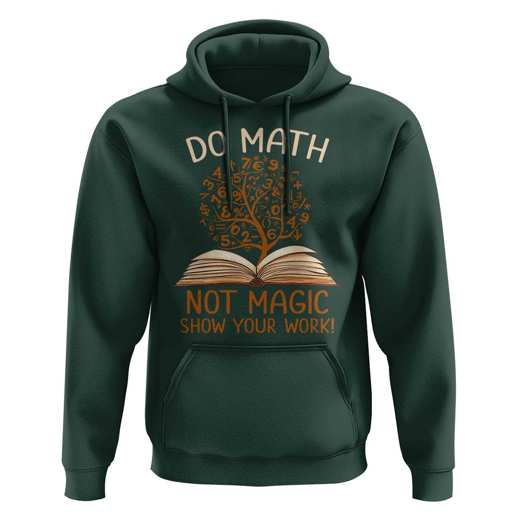 Math Teacher Hoodie Do Math Not Magic TS09 Dark Forest Green Print Your Wear
