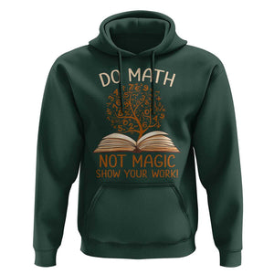 Math Teacher Hoodie Do Math Not Magic TS09 Dark Forest Green Print Your Wear