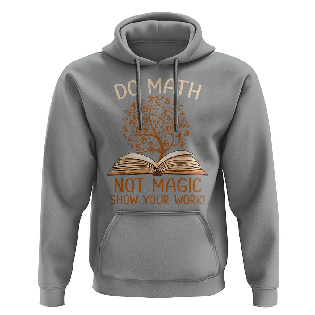 Math Teacher Hoodie Do Math Not Magic TS09 Sport Gray Print Your Wear