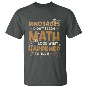 Funny Math Teacher T Shirt Dinosaurs Didn't Learn Math TS09 Dark Heather Print Your Wear