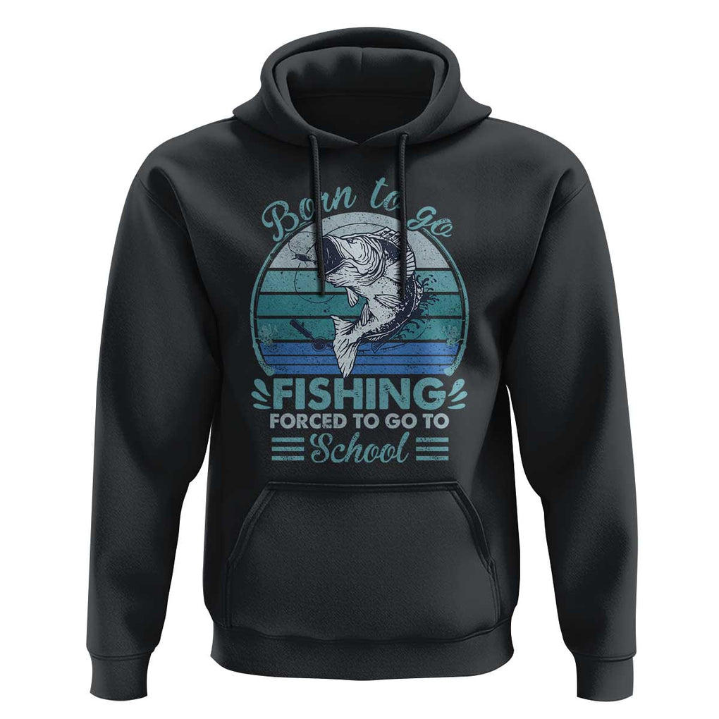 Funny Born To Go Fishing Forced To Go To School Fisherman Boys Kids Hoodie TS09 Black Print Your Wear