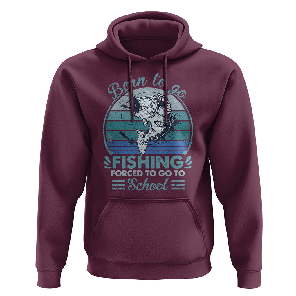 Funny Born To Go Fishing Forced To Go To School Fisherman Boys Kids Hoodie TS09 Maroon Print Your Wear