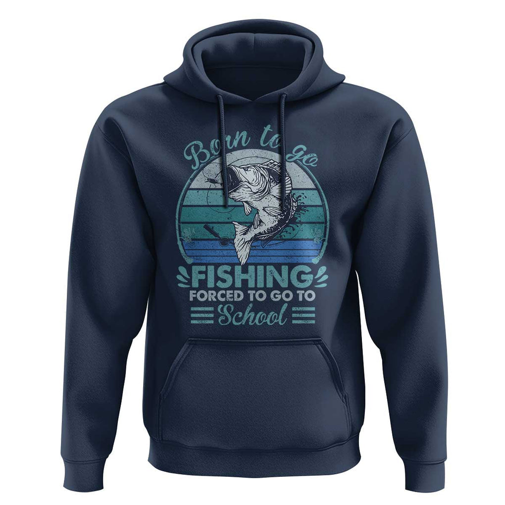 Funny Born To Go Fishing Forced To Go To School Fisherman Boys Kids Hoodie TS09 Navy Print Your Wear