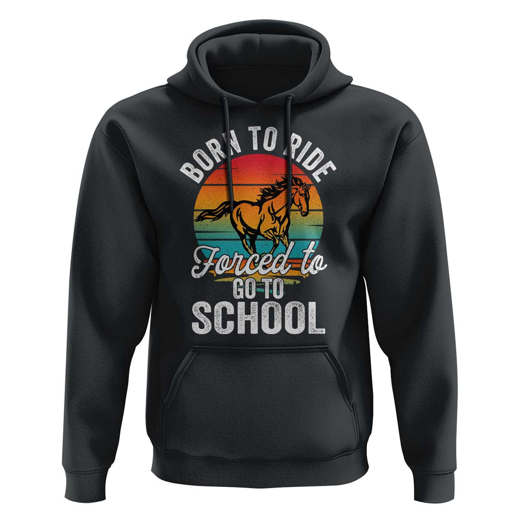 Funny Born Ride Horse Forced To Go To School Racing Kids Hoodie TS09 Black Print Your Wear