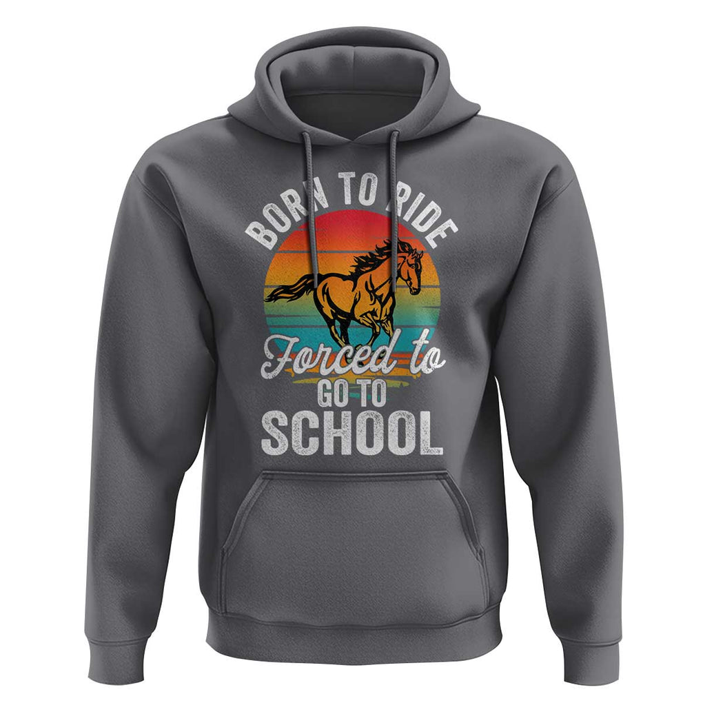 Funny Born Ride Horse Forced To Go To School Racing Kids Hoodie TS09 Charcoal Print Your Wear