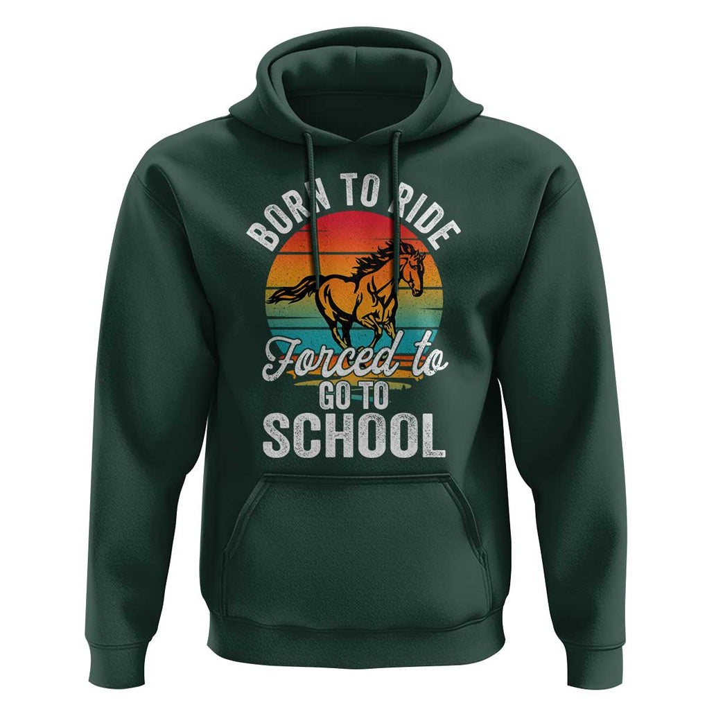 Funny Born Ride Horse Forced To Go To School Racing Kids Hoodie TS09 Dark Forest Green Print Your Wear