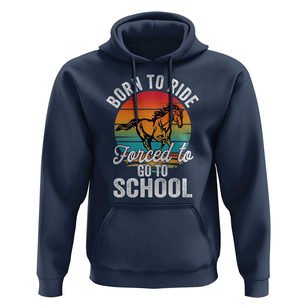 Funny Born Ride Horse Forced To Go To School Racing Kids Hoodie TS09 Navy Print Your Wear