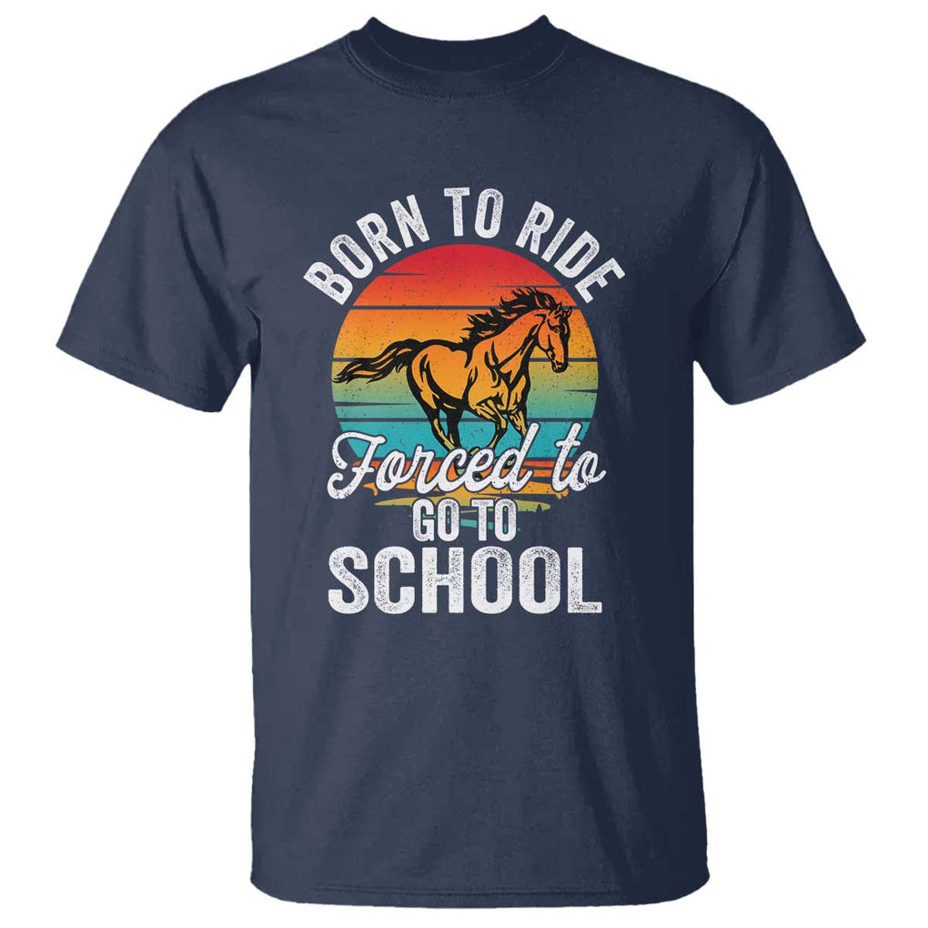 Funny Born Ride Horse Forced To Go To School Racing Kids T Shirt TS09 Navy Print Your Wear