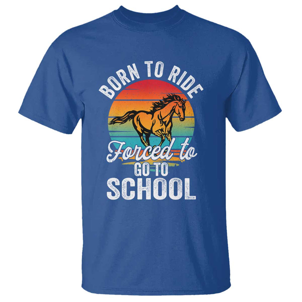 Funny Born Ride Horse Forced To Go To School Racing Kids T Shirt TS09 Royal Blue Print Your Wear