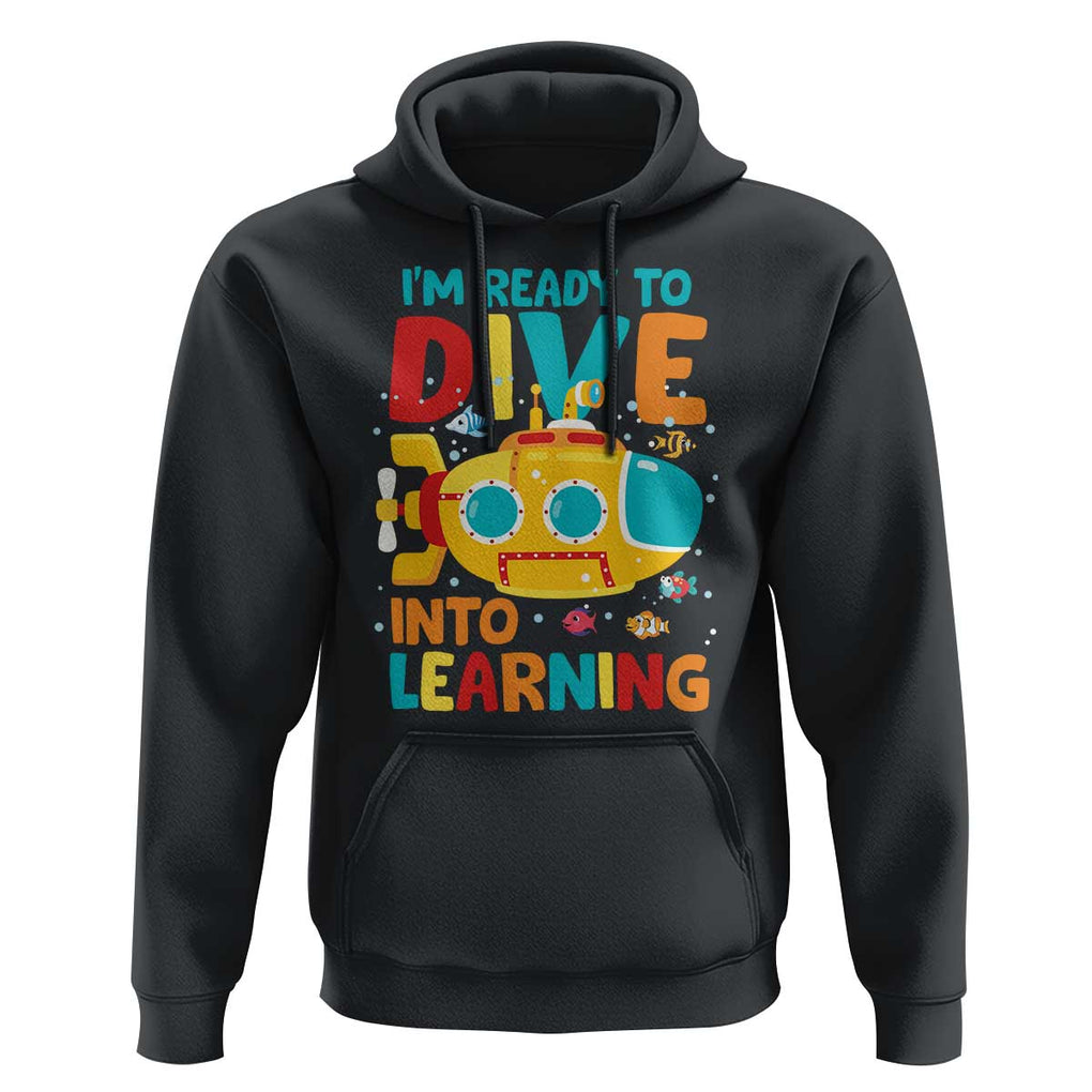 Funny Back To School Submarine Hoodie Ready To Dive Into Learning Ocean Lover TS09 Black Print Your Wear