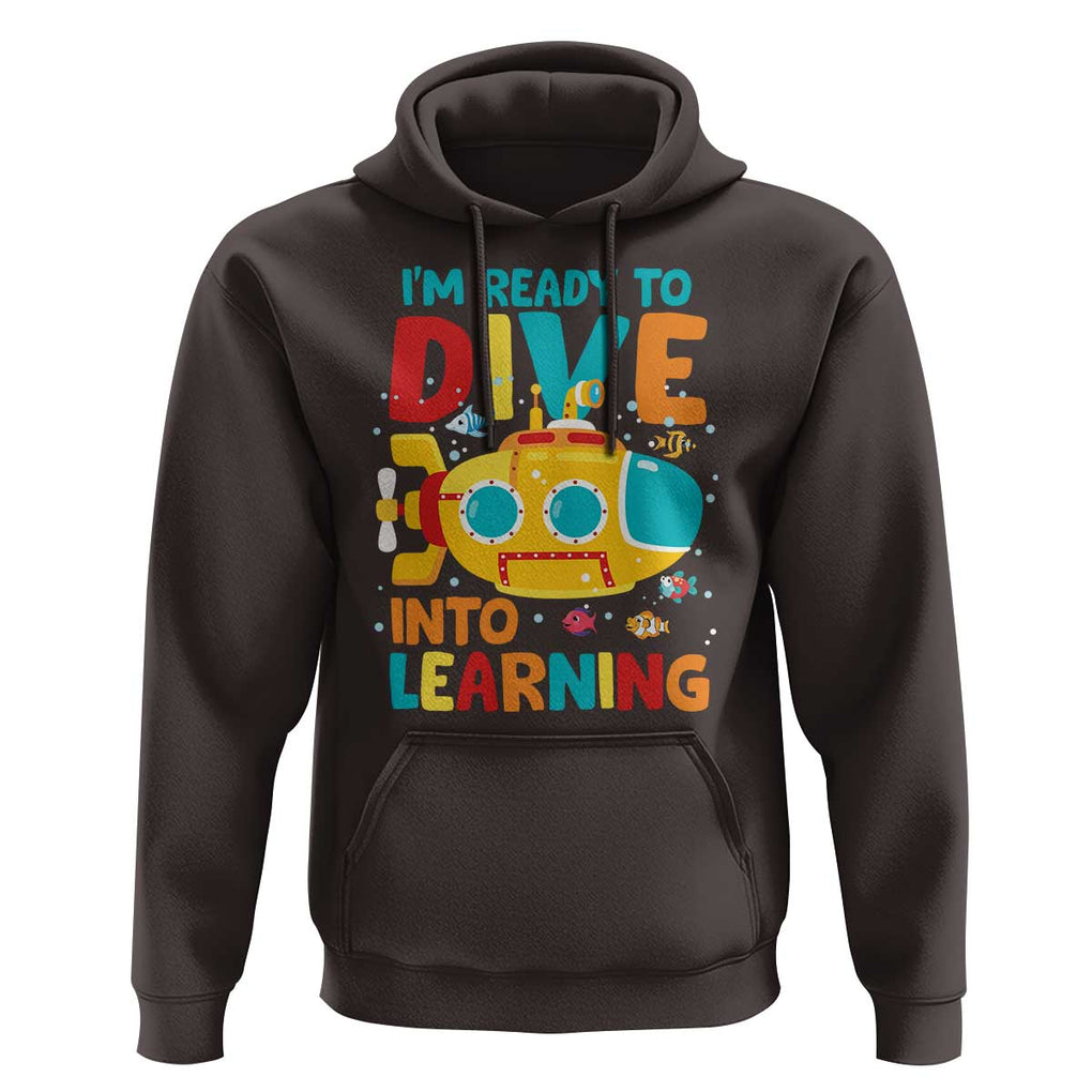 Funny Back To School Submarine Hoodie Ready To Dive Into Learning Ocean Lover TS09 Dark Chocolate Print Your Wear