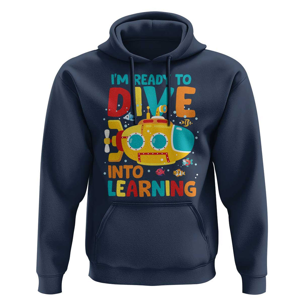 Funny Back To School Submarine Hoodie Ready To Dive Into Learning Ocean Lover TS09 Navy Print Your Wear